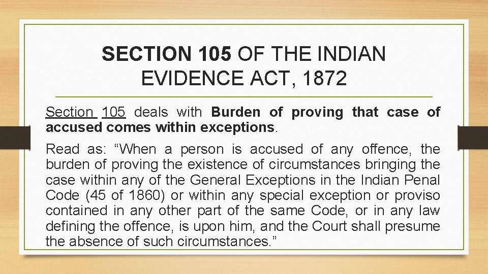 SECTION 105 OF THE INDIAN EVIDENCE ACT, 1872 Section 105 deals with Burden of