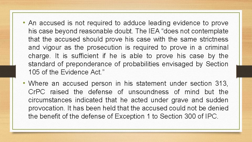  • An accused is not required to adduce leading evidence to prove his