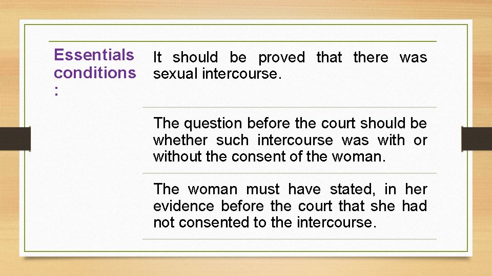 Essentials conditions : It should be proved that there was sexual intercourse. The question