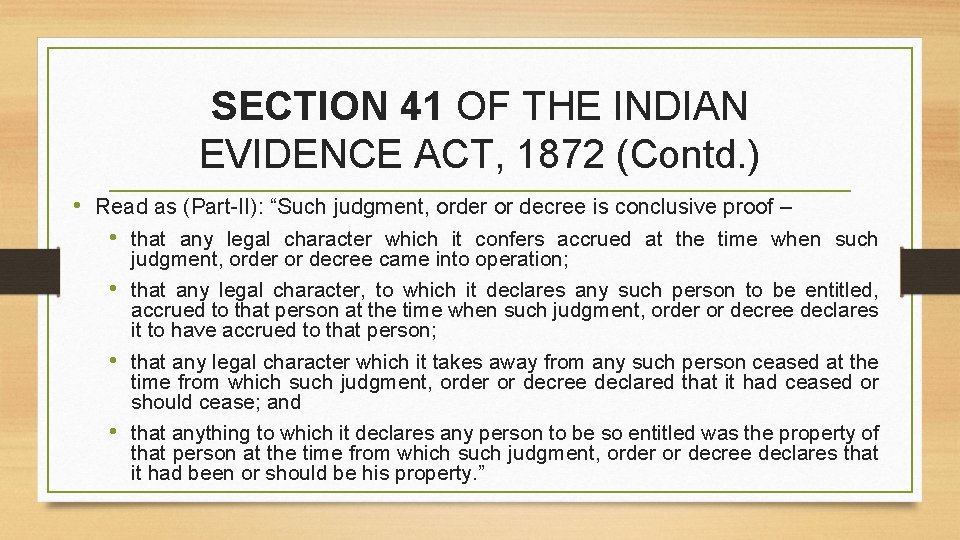 SECTION 41 OF THE INDIAN EVIDENCE ACT, 1872 (Contd. ) • Read as (Part-II):