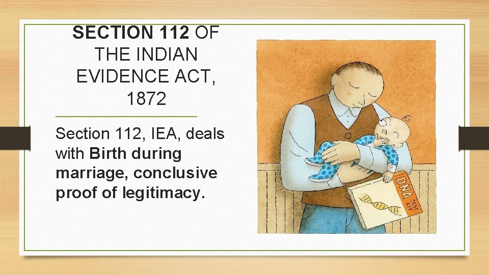 SECTION 112 OF THE INDIAN EVIDENCE ACT, 1872 Section 112, IEA, deals with Birth