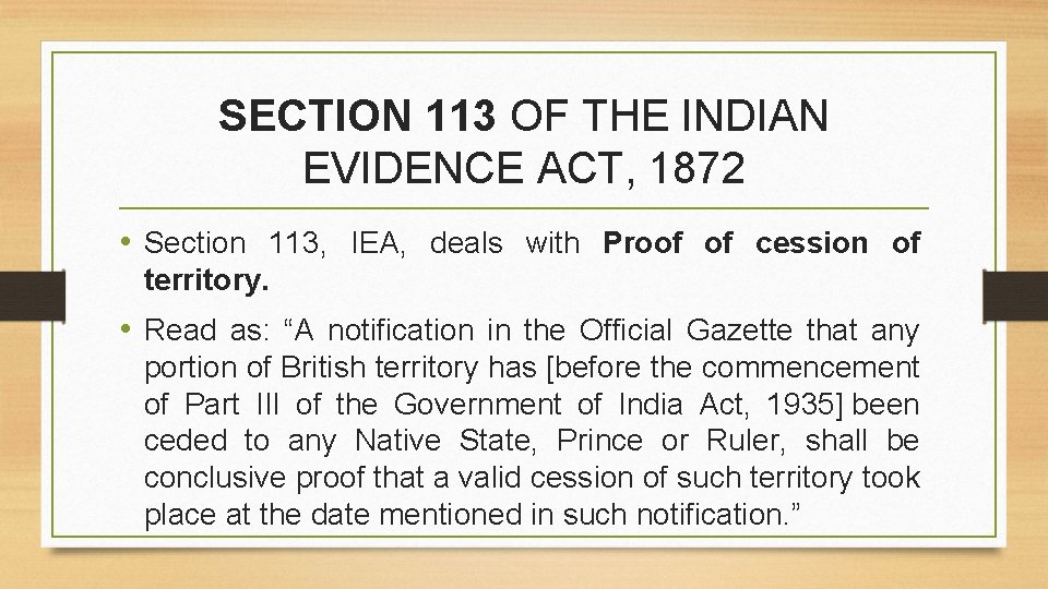 SECTION 113 OF THE INDIAN EVIDENCE ACT, 1872 • Section 113, IEA, deals with
