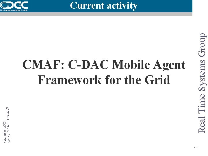 Date: 06�42005 Key No. C-DAC/RTSG/2005 CMAF: C-DAC Mobile Agent Framework for the Grid Real