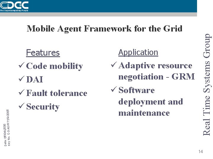 Features ü Code mobility ü Adaptive resource ü DAI negotiation - GRM ü Software