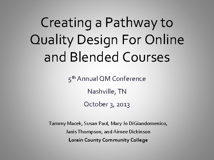Creating a Pathway to Quality Design For Online and Blended Courses 5 th Annual