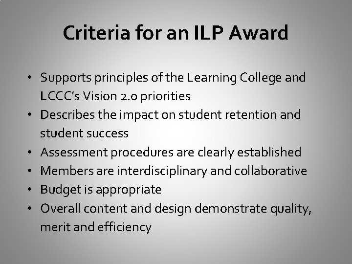 Criteria for an ILP Award • Supports principles of the Learning College and LCCC’s