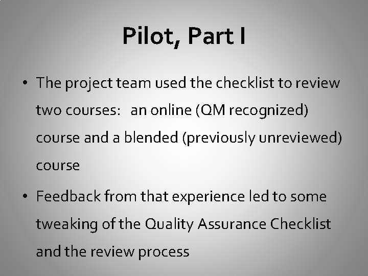 Pilot, Part I • The project team used the checklist to review two courses: