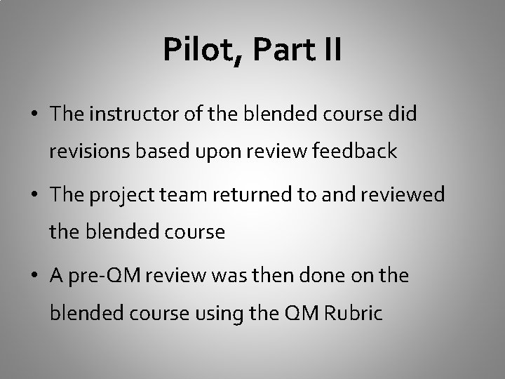 Pilot, Part II • The instructor of the blended course did revisions based upon