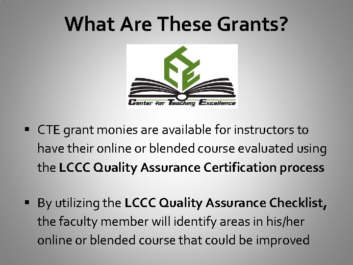 What Are These Grants? § CTE grant monies are available for instructors to have