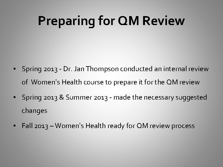 Preparing for QM Review • Spring 2013 - Dr. Jan Thompson conducted an internal