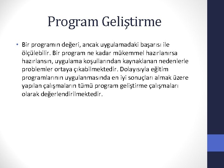 Program Geliştirme • Bir programın değeri, ancak uygulamadaki başarısı ile ölçülebilir. Bir program ne