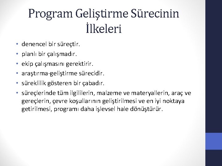 Program Geliştirme Sürecinin İlkeleri • • • denencel bir süreçtir. planlı bir çalışmadır. ekip