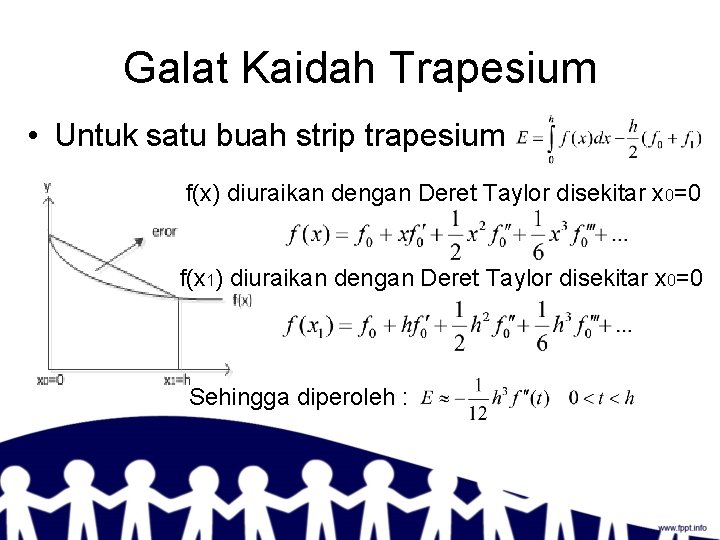 Galat Kaidah Trapesium • Untuk satu buah strip trapesium f(x) diuraikan dengan Deret Taylor