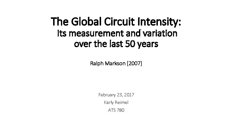 The Global Circuit Intensity: Its measurement and variation over the last 50 years Ralph