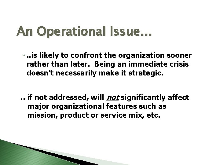 An Operational Issue. . . is likely to confront the organization sooner rather than
