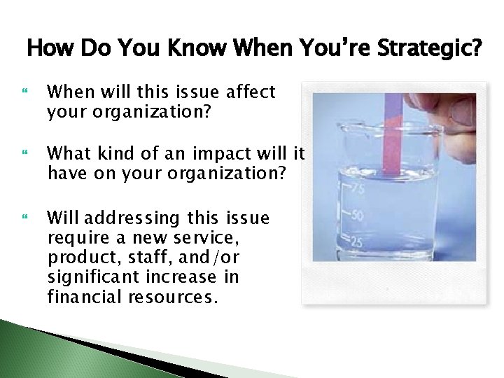 How Do You Know When You’re Strategic? When will this issue affect your organization?