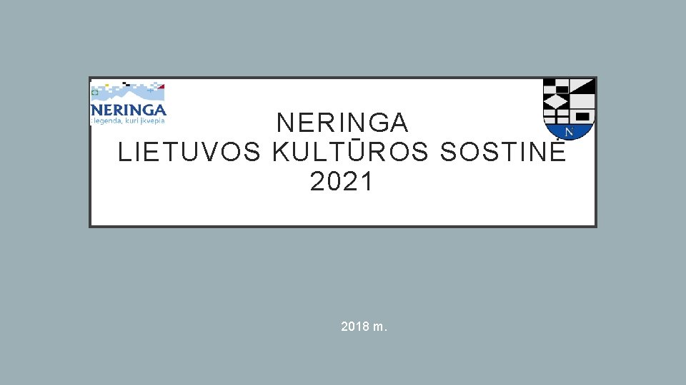 NERINGA LIETUVOS KULTŪROS SOSTINĖ 2021 2018 m. 