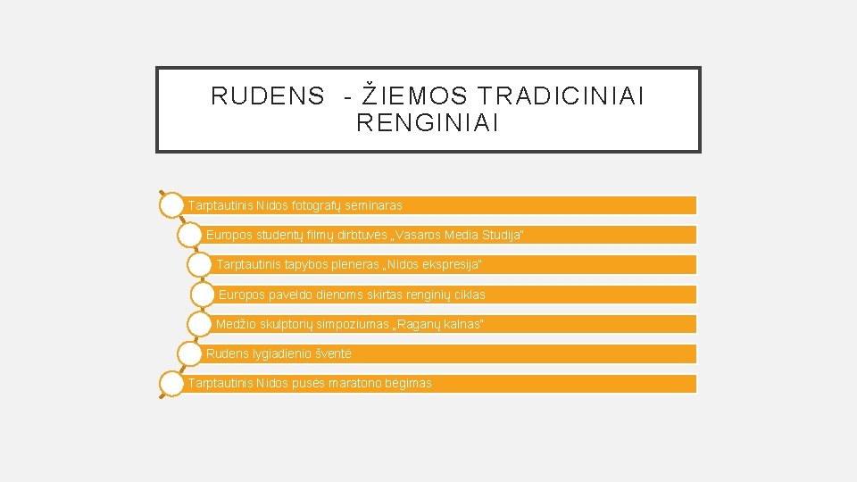 RUDENS - ŽIEMOS TRADICINIAI RENGINIAI Tarptautinis Nidos fotografų seminaras Europos studentų filmų dirbtuvės „Vasaros