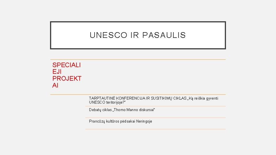 UNESCO IR PASAULIS SPECIALI EJI PROJEKT AI TARPTAUTINĖ KONFERENCIJA IR SUSITIKIMŲ CIKLAS „Ką reiškia