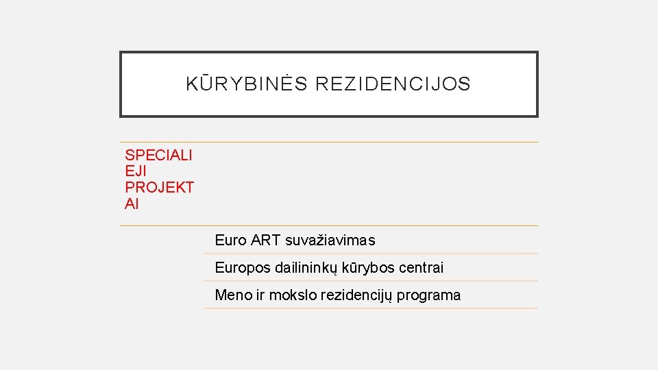 KŪRYBINĖS REZIDENCIJOS SPECIALI EJI PROJEKT AI Euro ART suvažiavimas Europos dailininkų kūrybos centrai Meno