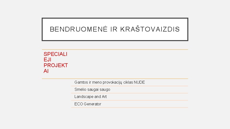 BENDRUOMENĖ IR KRAŠTOVAIZDIS SPECIALI EJI PROJEKT AI Gamtos ir meno provokacijų ciklas NUDE Smėlio