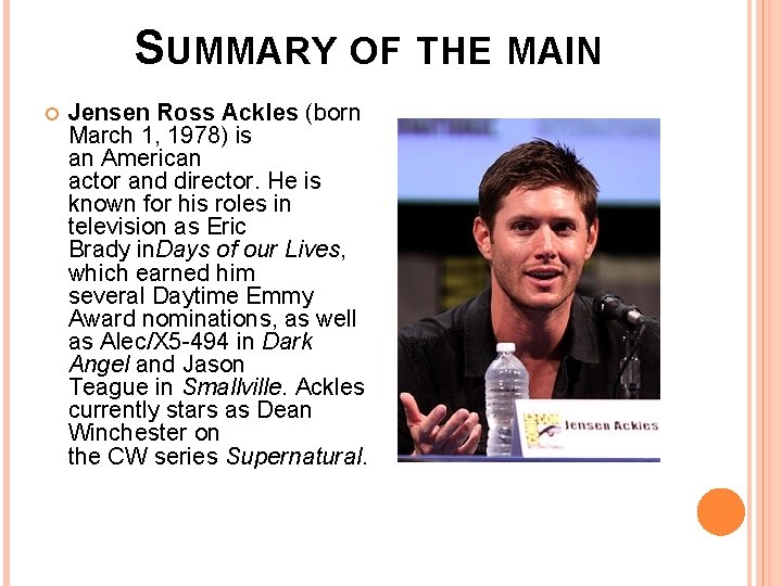 SUMMARY OF THE MAIN Jensen Ross Ackles (born March 1, 1978) is an American