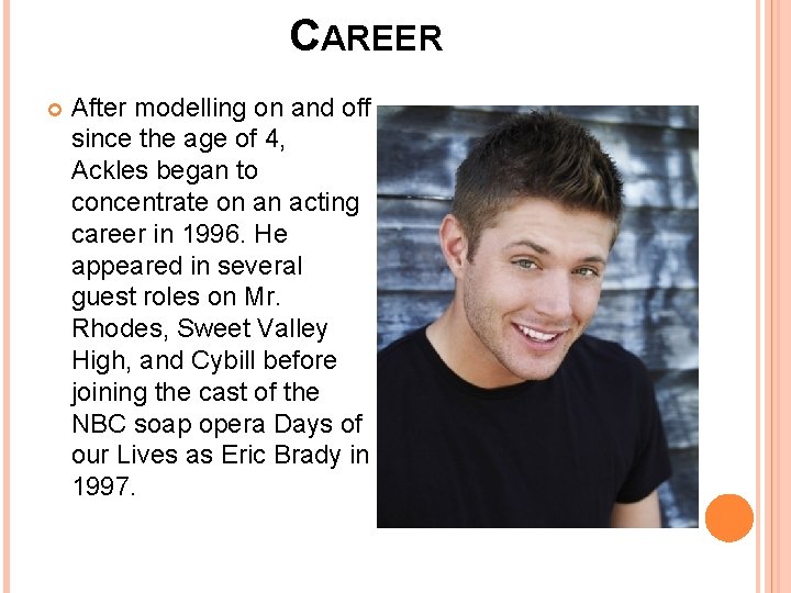 CAREER After modelling on and off since the age of 4, Ackles began to