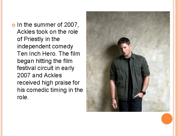  In the summer of 2007, Ackles took on the role of Priestly in