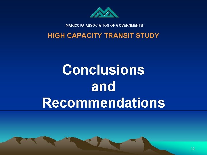 MARICOPA ASSOCIATION OF GOVERNMENTS HIGH CAPACITY TRANSIT STUDY Conclusions and Recommendations 12 