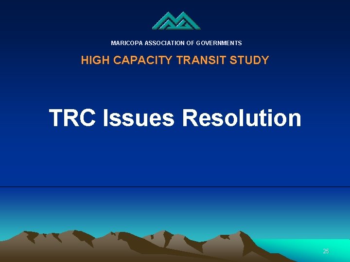 MARICOPA ASSOCIATION OF GOVERNMENTS HIGH CAPACITY TRANSIT STUDY TRC Issues Resolution 25 