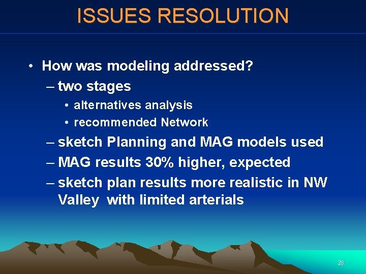 ISSUES RESOLUTION • How was modeling addressed? – two stages • alternatives analysis •