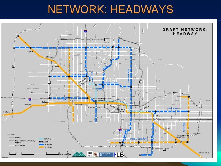 NETWORK: HEADWAYS 31 