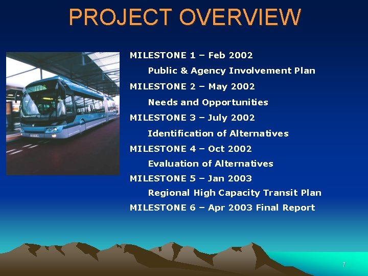 PROJECT OVERVIEW MILESTONE 1 – Feb 2002 Public & Agency Involvement Plan MILESTONE 2