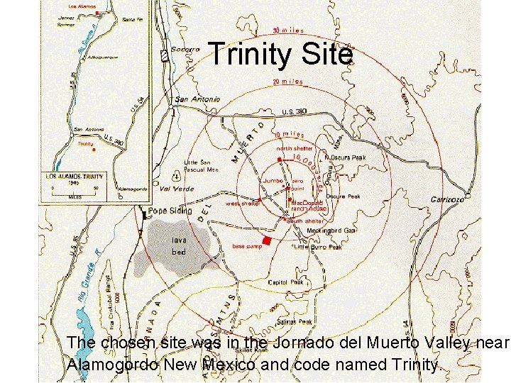 Trinity Site The chosen site was in the Jornado del Muerto Valley near Alamogordo