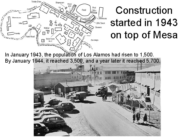Construction started in 1943 on top of Mesa In January 1943, the population of