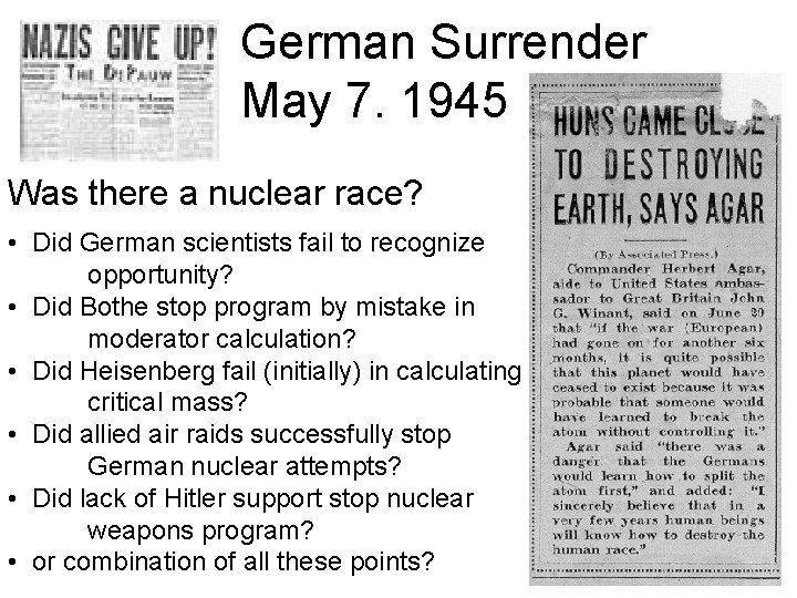 German Surrender May 7. 1945 Was there a nuclear race? • Did German scientists