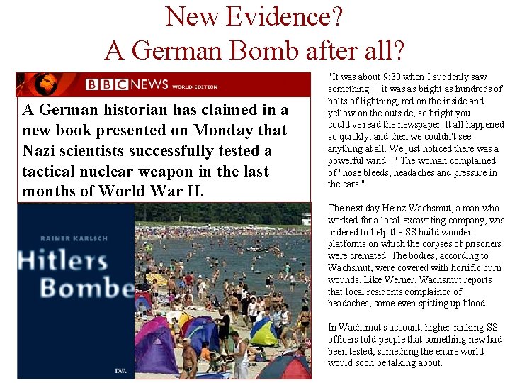 New Evidence? A German Bomb after all? A German historian has claimed in a