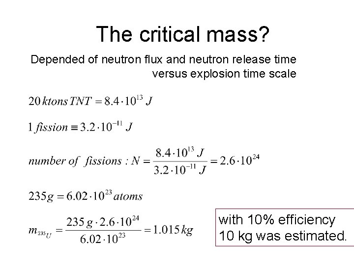 The critical mass? Depended of neutron flux and neutron release time versus explosion time