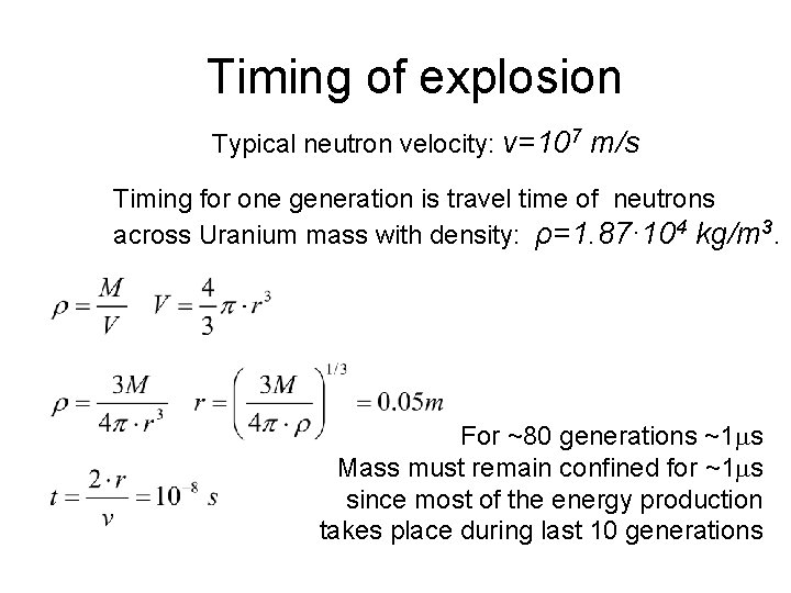 Timing of explosion Typical neutron velocity: v=107 m/s Timing for one generation is travel