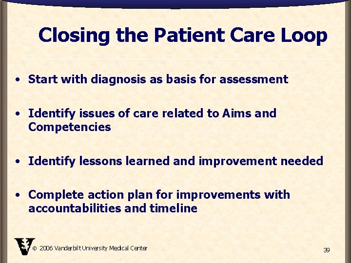 Closing the Patient Care Loop • Start with diagnosis as basis for assessment •