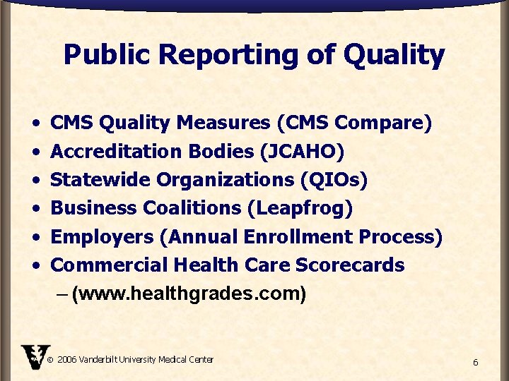 Public Reporting of Quality • • • CMS Quality Measures (CMS Compare) Accreditation Bodies