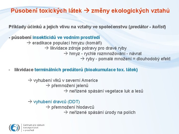 Působení toxických látek změny ekologických vztahů Příklady účinků a jejich vlivu na vztahy ve