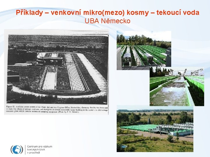 Příklady – venkovní mikro(mezo) kosmy – tekoucí voda UBA Německo 