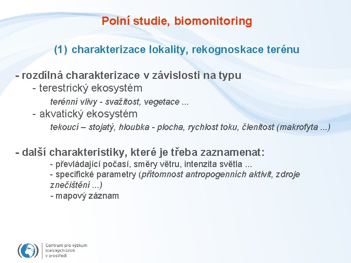 Polní studie, biomonitoring (1) charakterizace lokality, rekognoskace terénu - rozdílná charakterizace v závislosti na