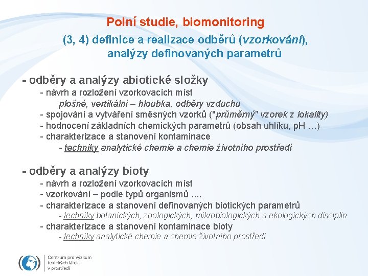 Polní studie, biomonitoring (3, 4) definice a realizace odběrů (vzorkování), analýzy definovaných parametrů -