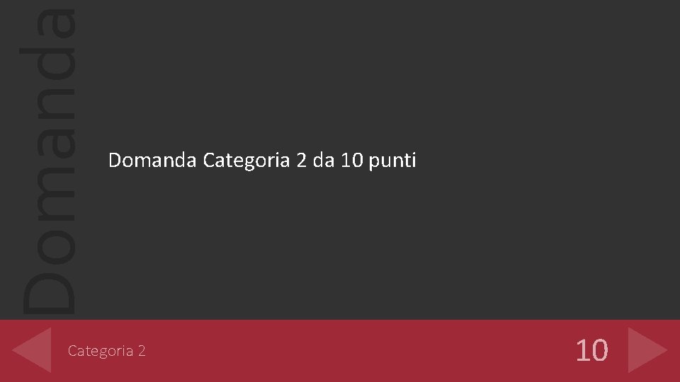 Domanda Categoria 2 da 10 punti Categoria 2 10 