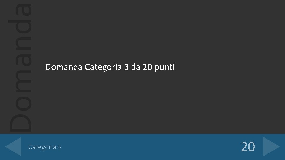 Domanda Categoria 3 da 20 punti Categoria 3 20 