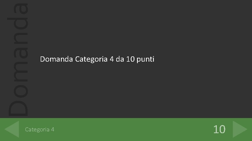 Domanda Categoria 4 da 10 punti Categoria 4 10 