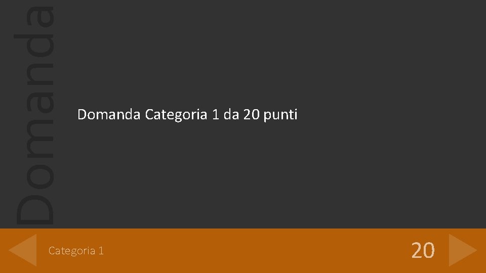 Domanda Categoria 1 da 20 punti Categoria 1 20 