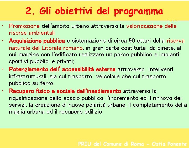 2. Gli obiettivi del programma • Promozione dell'ambito urbano attraverso la valorizzazione delle risorse